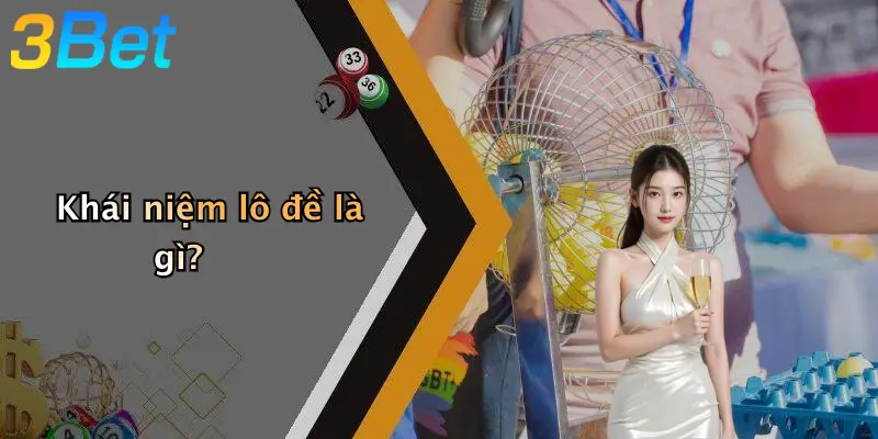 Khái niệm lô đề là gì?